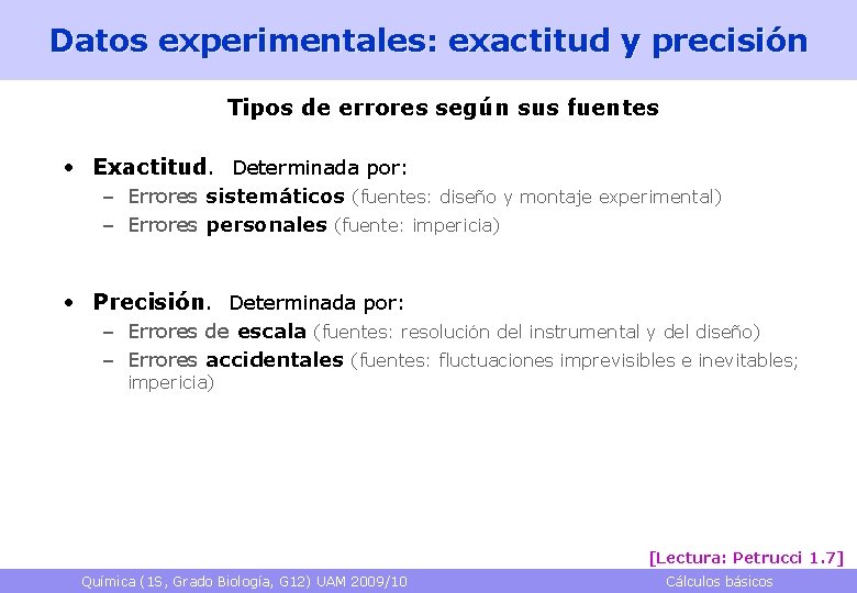 Datos experimentales: exactitud y precisión Tipos de errores según sus fuentes • Exactitud. Determinada