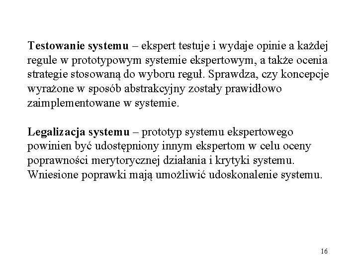 Testowanie systemu – ekspert testuje i wydaje opinie a każdej regule w prototypowym systemie