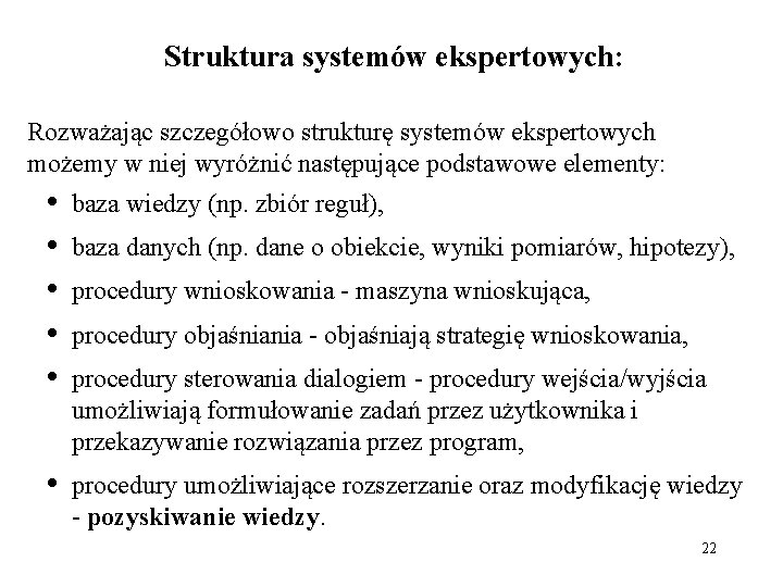 Struktura systemów ekspertowych: Rozważając szczegółowo strukturę systemów ekspertowych możemy w niej wyróżnić następujące podstawowe