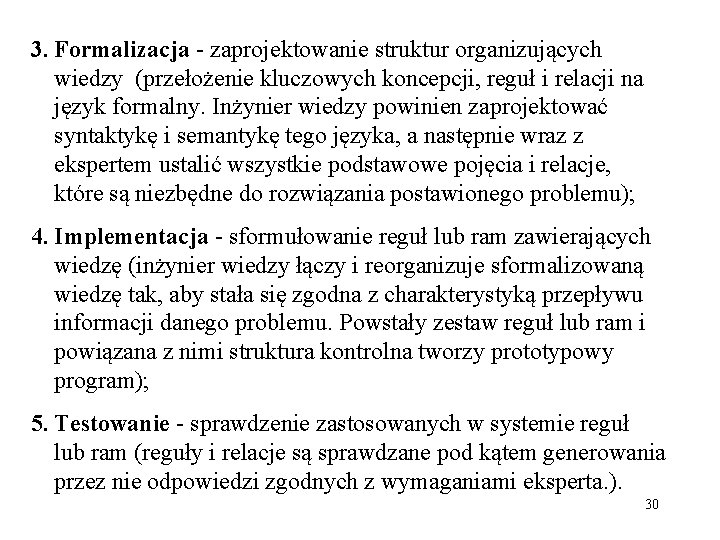 3. Formalizacja - zaprojektowanie struktur organizujących wiedzy (przełożenie kluczowych koncepcji, reguł i relacji na