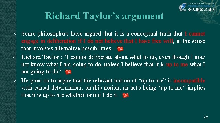 Richard Taylor’s argument Some philosophers have argued that it is a conceptual truth that