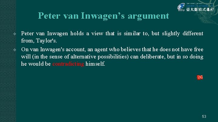 Peter van Inwagen’s argument Peter van Inwagen holds a view that is similar to,