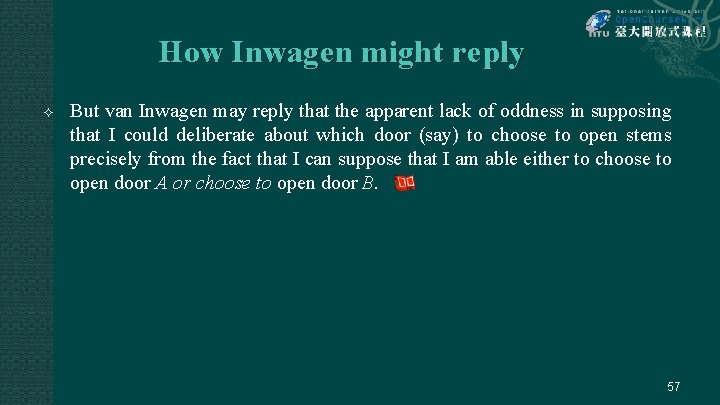 How Inwagen might reply But van Inwagen may reply that the apparent lack of