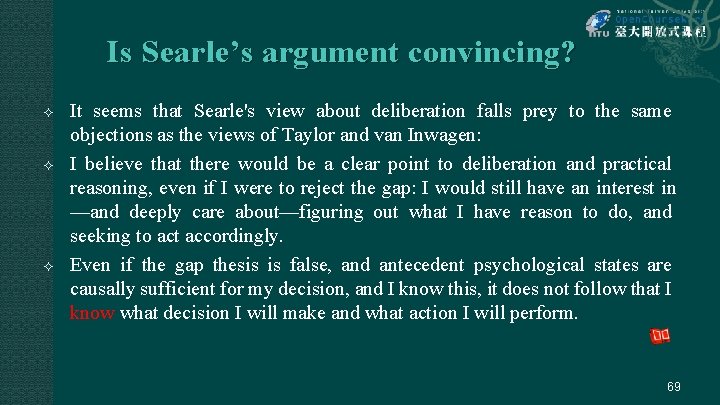 Is Searle’s argument convincing? It seems that Searle's view about deliberation falls prey to