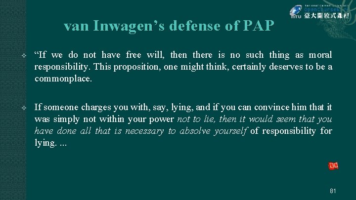 van Inwagen’s defense of PAP “If we do not have free will, then there