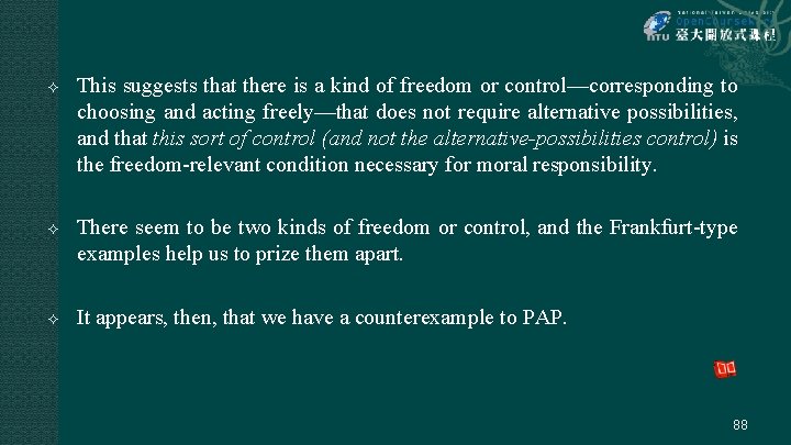  This suggests that there is a kind of freedom or control—corresponding to choosing