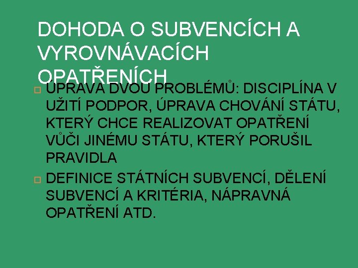 DOHODA O SUBVENCÍCH A VYROVNÁVACÍCH OPATŘENÍCH ÚPRAVA DVOU PROBLÉMŮ: DISCIPLÍNA V UŽITÍ PODPOR, ÚPRAVA