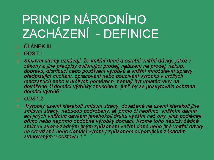 PRINCIP NÁRODNÍHO ZACHÁZENÍ - DEFINICE ČLÁNEK III ODST. 1 Smluvní strany uznávají, že vnitřní