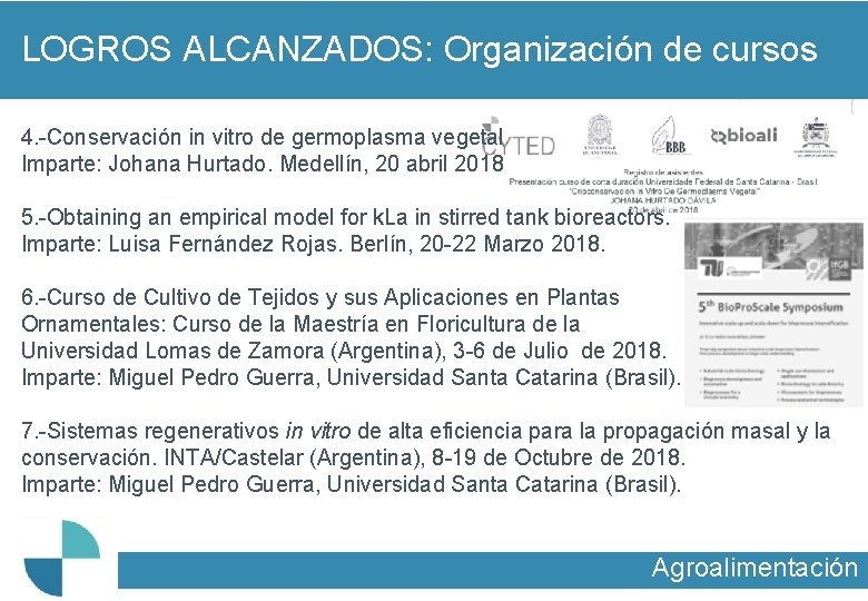 LOGROS ALCANZADOS: Organización de cursos 4. -Conservación in vitro de germoplasma vegetal Imparte: Johana