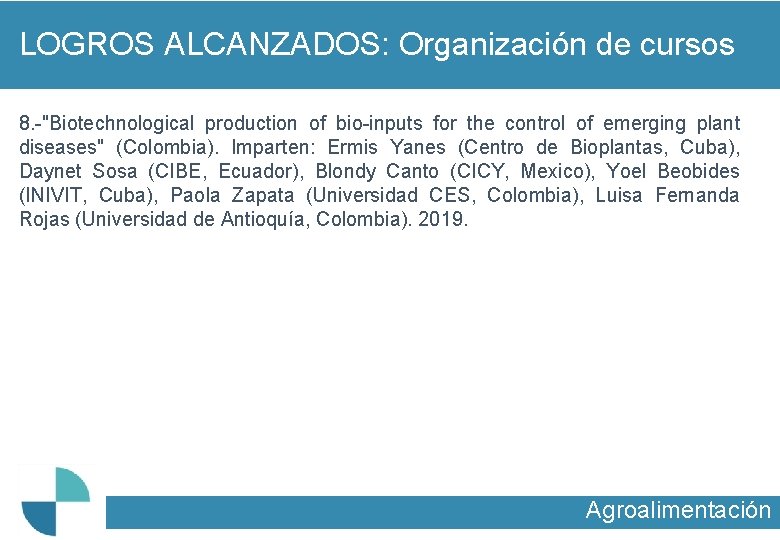 LOGROS ALCANZADOS: Organización de cursos 8. -"Biotechnological production of bio-inputs for the control of