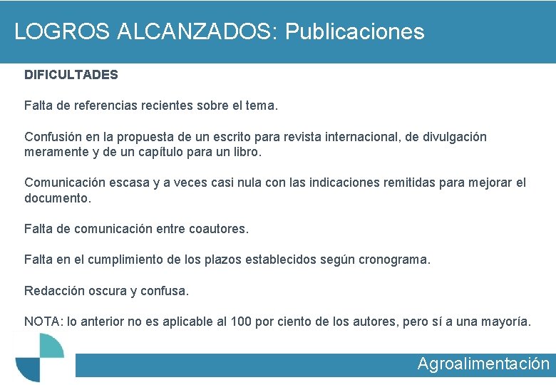 LOGROS ALCANZADOS: Publicaciones DIFICULTADES Falta de referencias recientes sobre el tema. Confusión en la