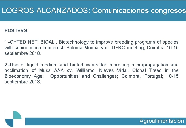 LOGROS ALCANZADOS: Comunicaciones congresos POSTERS 1. -CYTED NET: BIOALI, Biotechnology to improve breeding programs