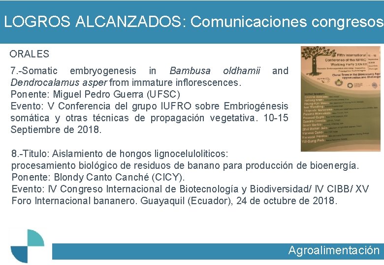 LOGROS ALCANZADOS: Comunicaciones congresos ORALES 7. -Somatic embryogenesis in Bambusa oldhamii and Dendrocalamus asper