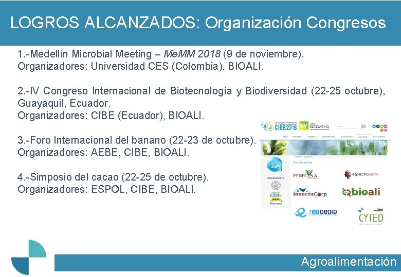 LOGROS ALCANZADOS: Organización Congresos 1. -Medellín Microbial Meeting – Me. MM 2018 (9 de