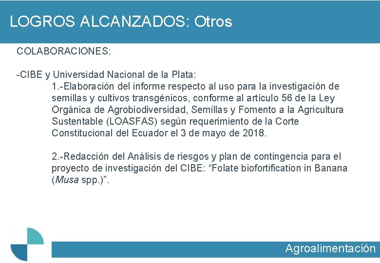 LOGROS ALCANZADOS: Otros COLABORACIONES: -CIBE y Universidad Nacional de la Plata: 1. -Elaboración del