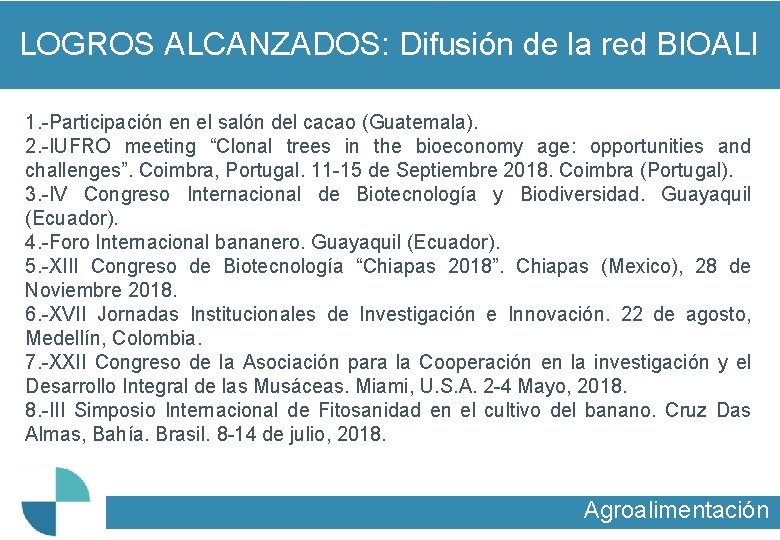 LOGROS ALCANZADOS: Difusión de la red BIOALI 1. -Participación en el salón del cacao