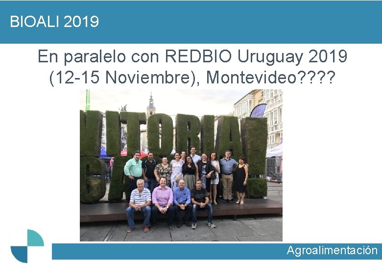 BIOALI 2019 En paralelo con REDBIO Uruguay 2019 (12 -15 Noviembre), Montevideo? ? Agroalimentación