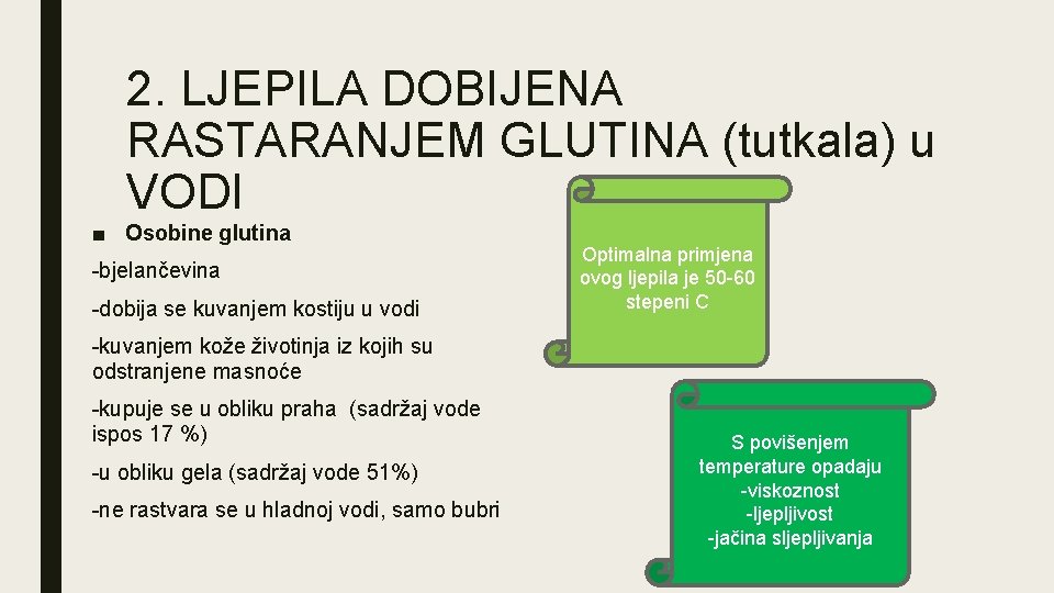 2. LJEPILA DOBIJENA RASTARANJEM GLUTINA (tutkala) u VODI ■ Osobine glutina -bjelančevina -dobija se