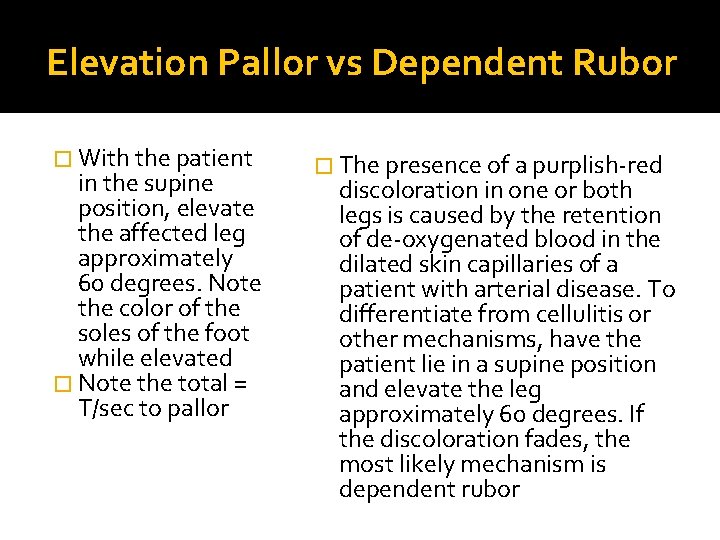 Elevation Pallor vs Dependent Rubor � With the patient in the supine position, elevate