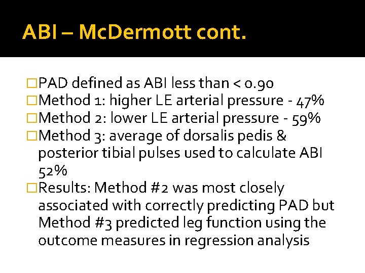 ABI – Mc. Dermott cont. �PAD defined as ABI less than < 0. 90