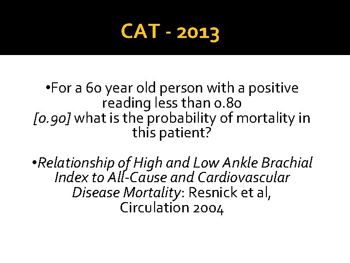 CAT - 2013 • For a 60 year old person with a positive reading