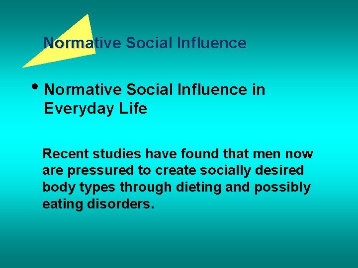 Normative Social Influence • Normative Social Influence in Everyday Life Recent studies have found