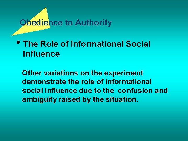 Obedience to Authority • The Role of Informational Social Influence Other variations on the