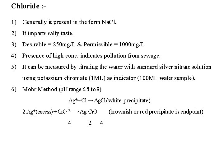 Chloride : 1) Generally it present in the form Na. Cl. 2) It imparts