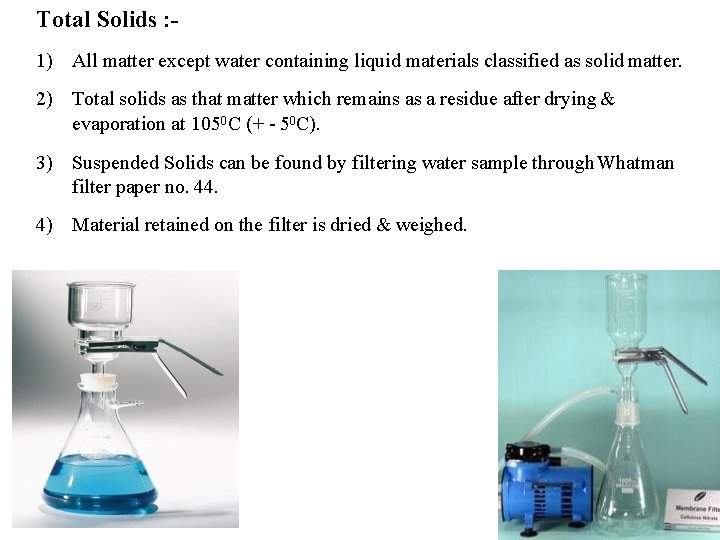 Total Solids : 1) All matter except water containing liquid materials classified as solid