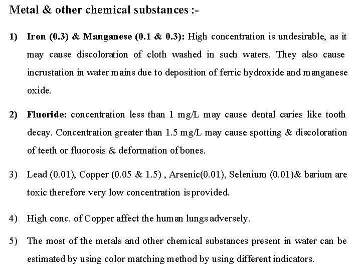 Metal & other chemical substances : 1) Iron (0. 3) & Manganese (0. 1