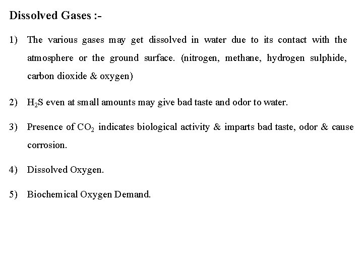 Dissolved Gases : 1) The various gases may get dissolved in water due to