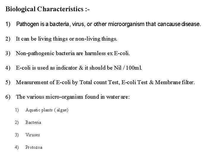 Biological Characteristics : 1) Pathogen is a bacteria, virus, or other microorganism that cancause