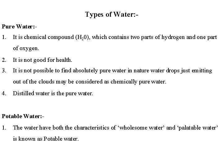 Types of Water: Pure Water: - 1. It is chemical compound (H 20), which