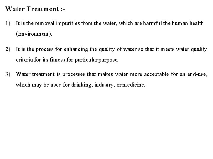 Water Treatment : 1) It is the removal impurities from the water, which are