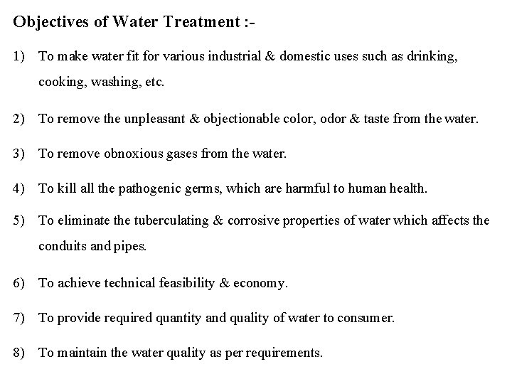 Objectives of Water Treatment : 1) To make water fit for various industrial &