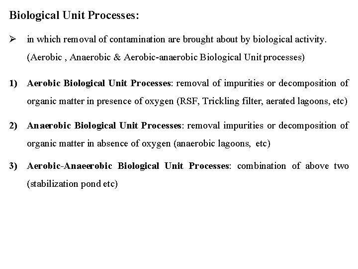 Biological Unit Processes: in which removal of contamination are brought about by biological activity.