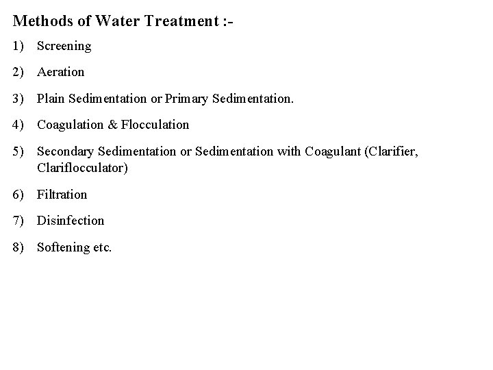 Methods of Water Treatment : 1) Screening 2) Aeration 3) Plain Sedimentation or Primary