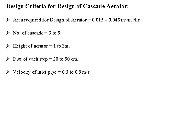 Design Criteria for Design of Cascade Aerator: Area required for Design of Aerator =