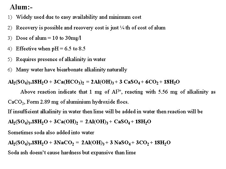 Alum: 1) Widely used due to easy availability and minimum cost 2) Recovery is