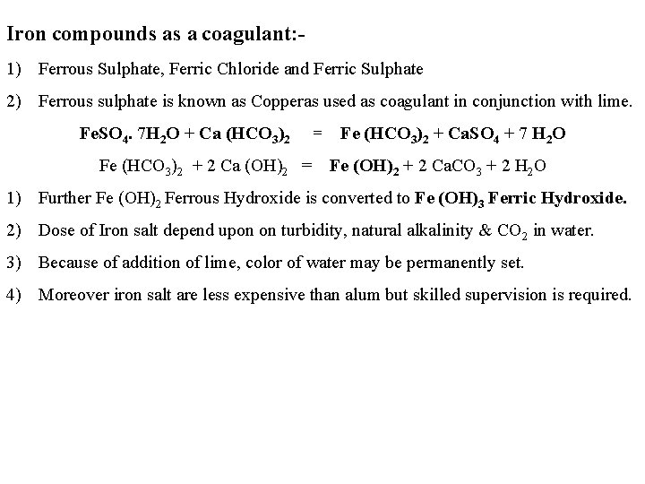 Iron compounds as a coagulant: 1) Ferrous Sulphate, Ferric Chloride and Ferric Sulphate 2)