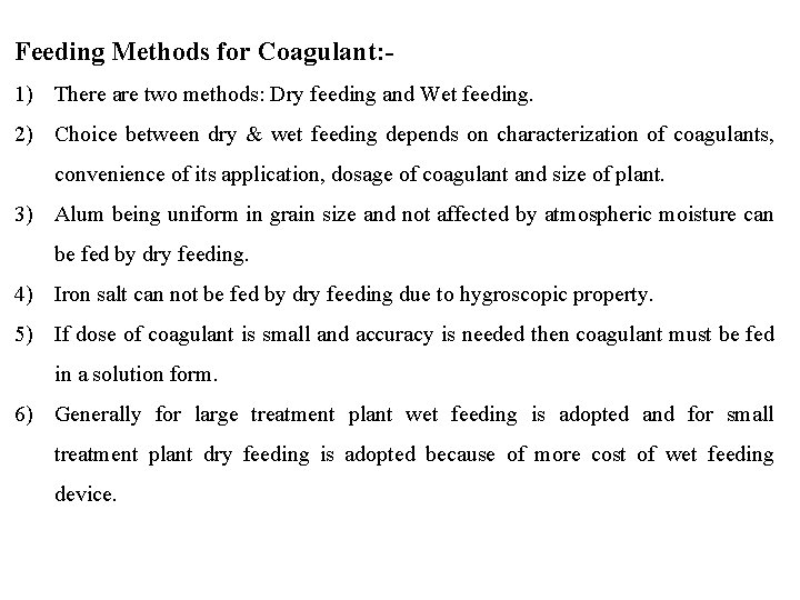 Feeding Methods for Coagulant: 1) There are two methods: Dry feeding and Wet feeding.