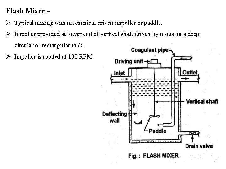 Flash Mixer: Typical mixing with mechanical driven impeller or paddle. Impeller provided at lower