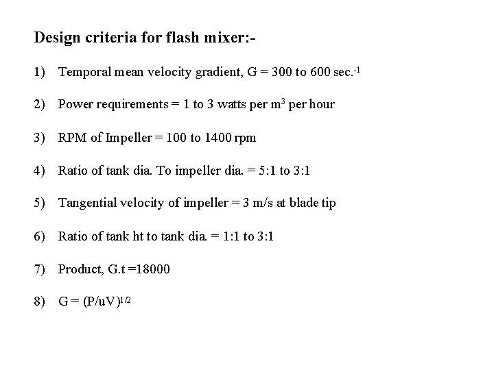 Design criteria for flash mixer: 1) Temporal mean velocity gradient, G = 300 to