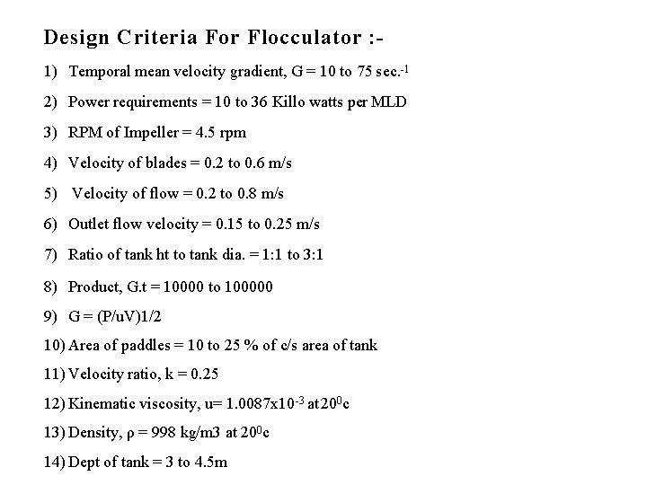 Design Criteria For Flocculator : 1) Temporal mean velocity gradient, G = 10 to