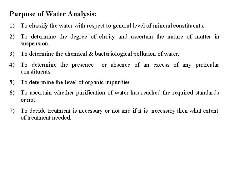 Purpose of Water Analysis: 1) To classify the water with respect to general level