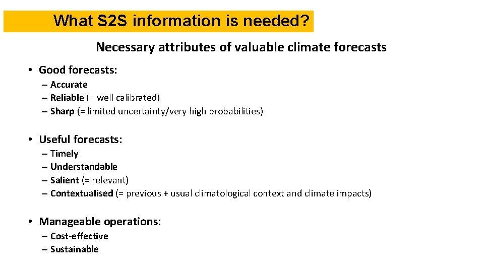 What S 2 S information is needed? Necessary attributes of valuable climate forecasts •