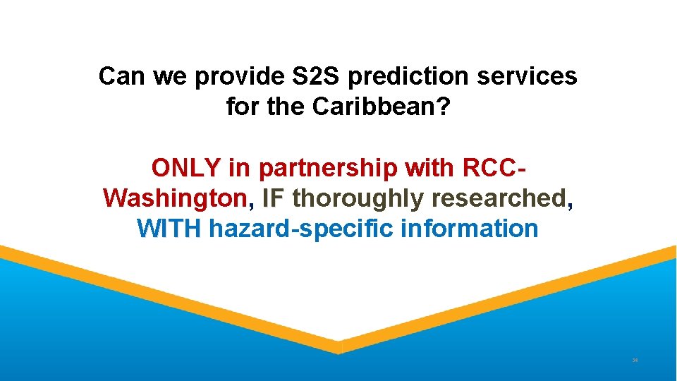 Can we provide S 2 S prediction services for the Caribbean? ONLY in partnership