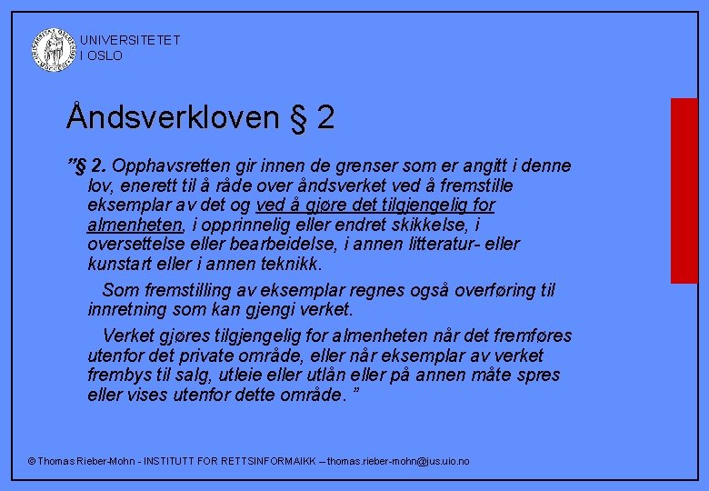  UNIVERSITETET I OSLO Åndsverkloven § 2 ”§ 2. Opphavsretten gir innen de grenser