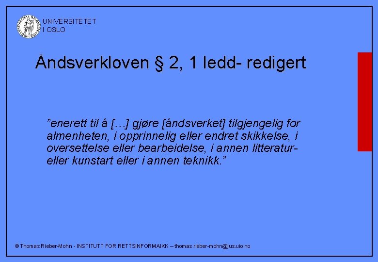  UNIVERSITETET I OSLO Åndsverkloven § 2, 1 ledd- redigert ”enerett til å […]