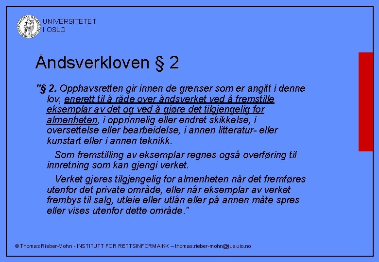  UNIVERSITETET I OSLO Åndsverkloven § 2 ”§ 2. Opphavsretten gir innen de grenser